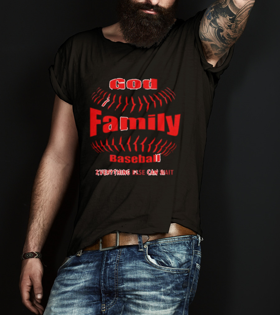 God Family Baseball Everything Else Can Wait T-Shirt