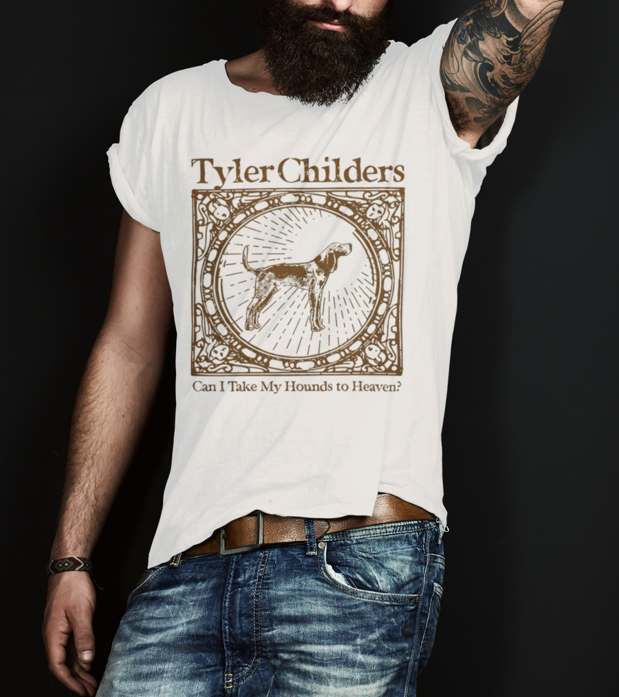 Tyler Childers Can I Take My Hounds To Heaven? T-Shirt