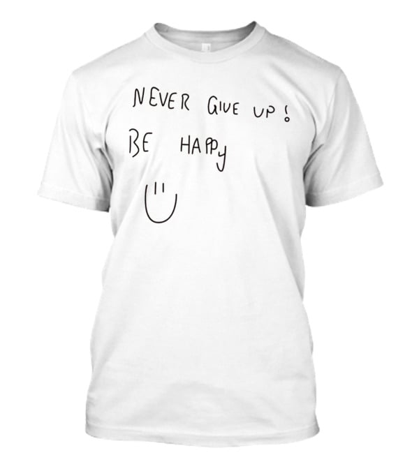 Never Give Up Be Happy Smiley Face Motivational Message T-Shirt