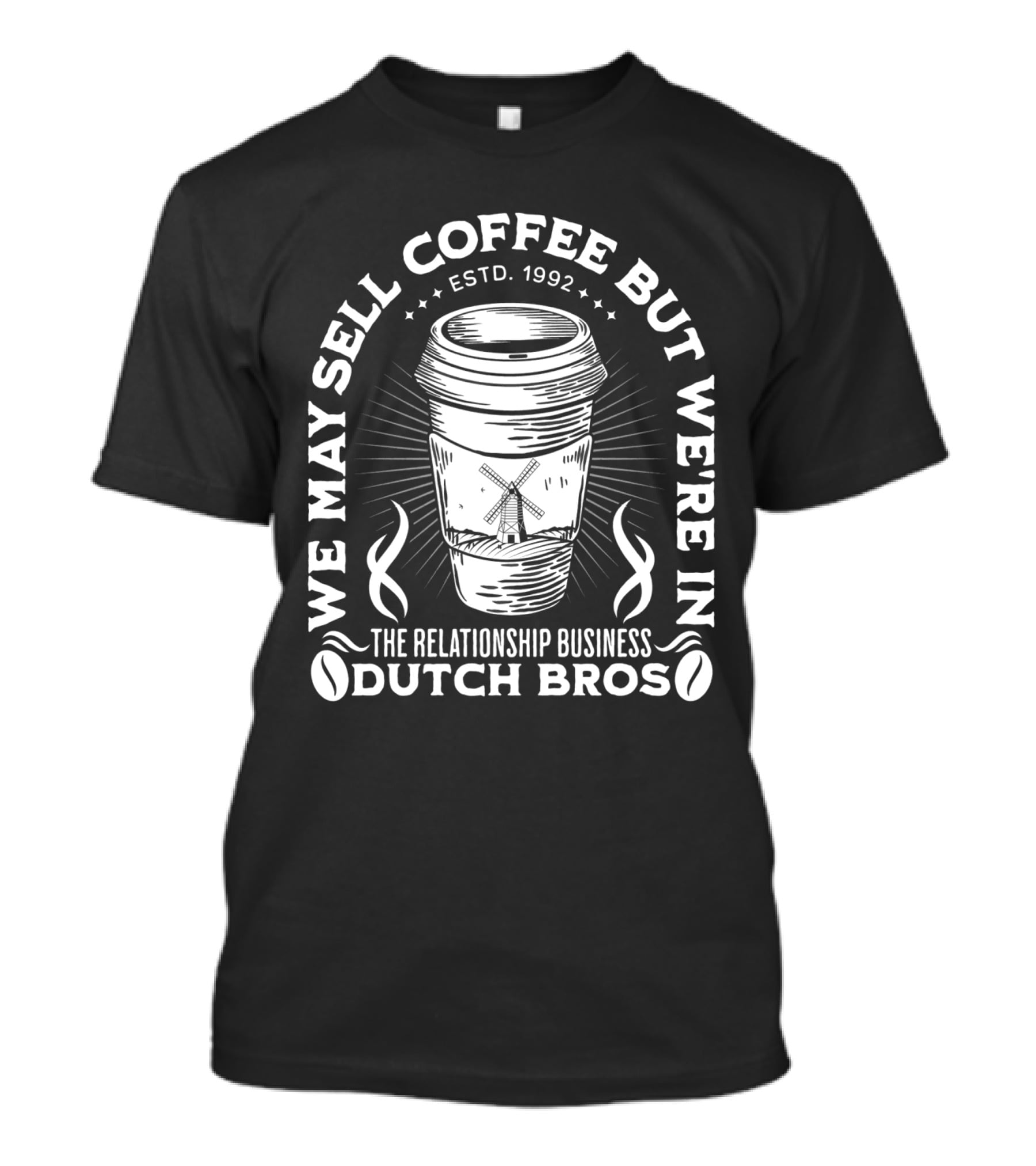 We May Sell Coffee But We're In The Relationship Business Dutch Bros Estd. 1992 T-Shirt