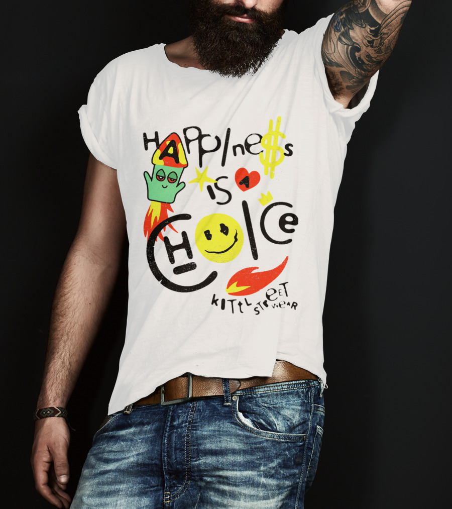 Happine$$ I$ A Choice Kittl Streetwear T-Shirt