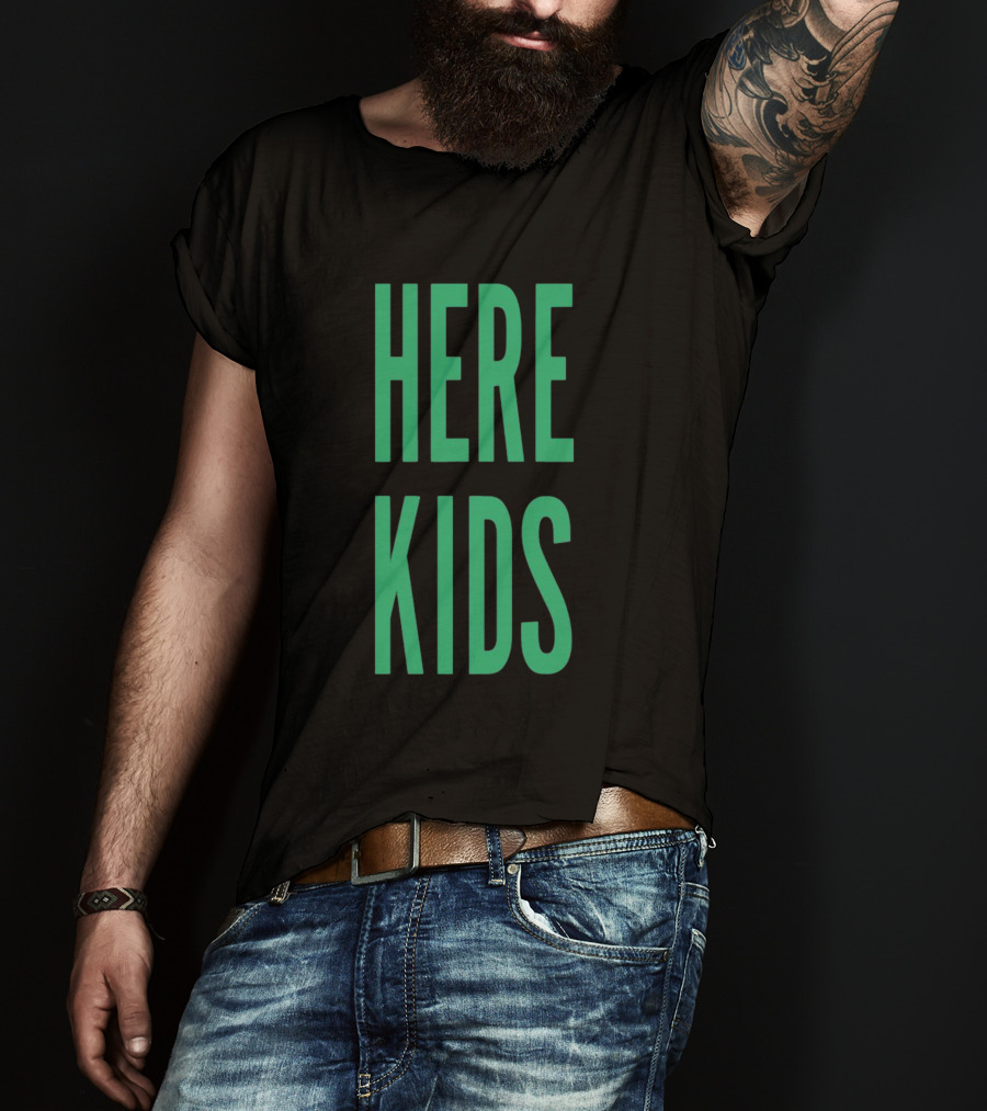 H4TK Here 4 The Here Kids T-Shirt