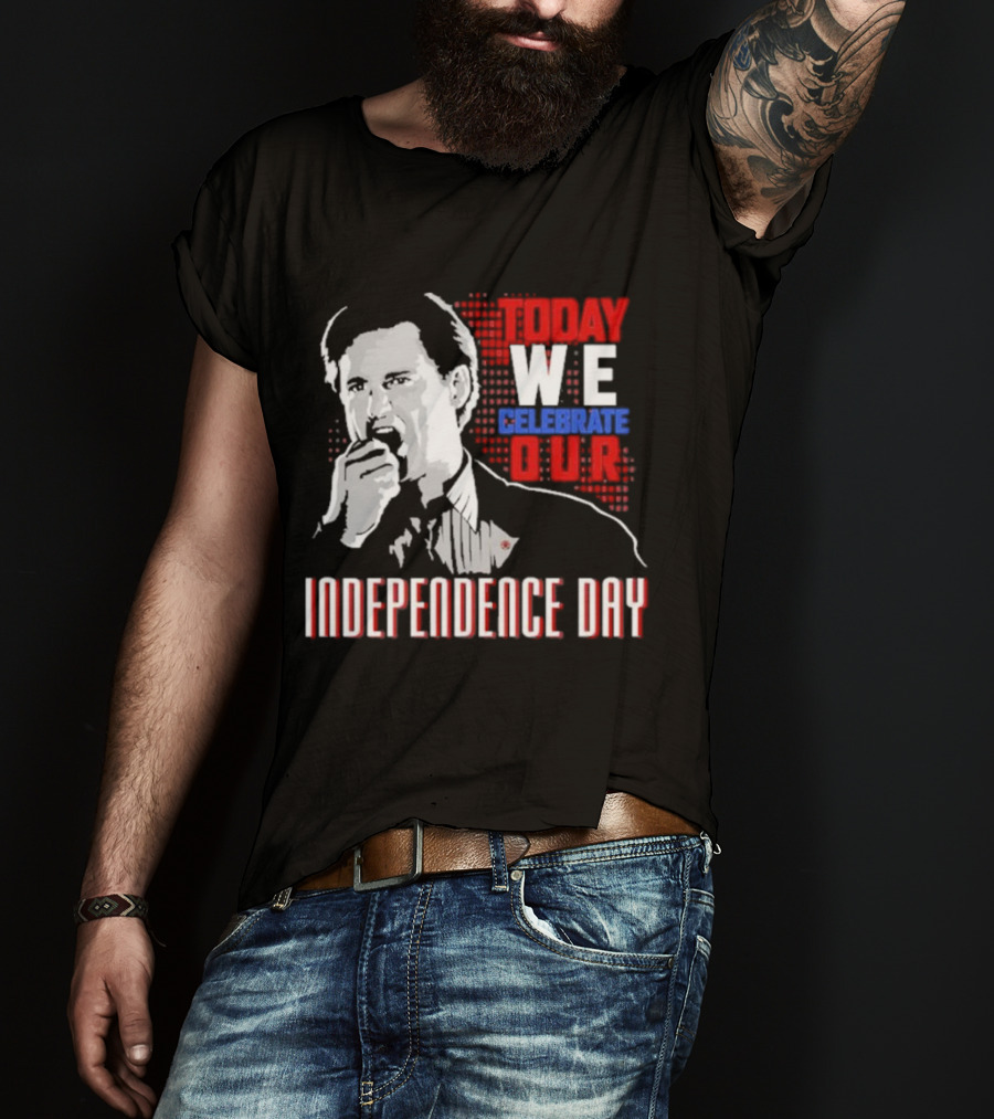 Today We Celebrate Our Independence Day T-Shirt