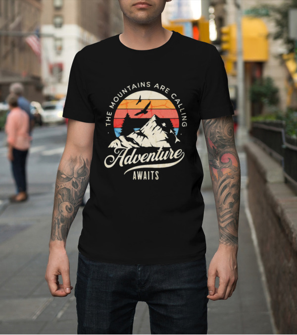 Shirt: The Mountains Are Calling Adventure Awaits Wilderness Camping T-Shirt The Mountains Are Calling Adventure Awaits Wilderness Camping T-Shirt