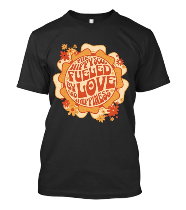 Hippy Soul Fueled By Love And Happiness T-Shirt