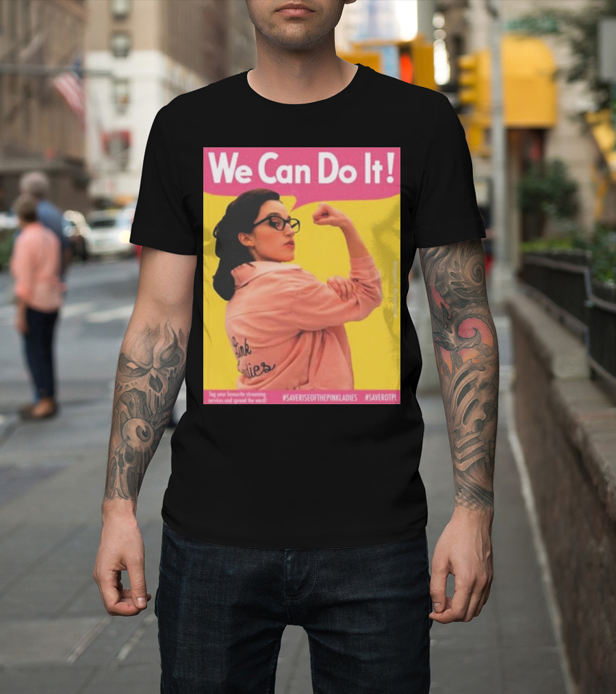 We Can Do It Rise of the Pink Ladies #Saveriseofthepinkladies #Saverotpl T-Shirt