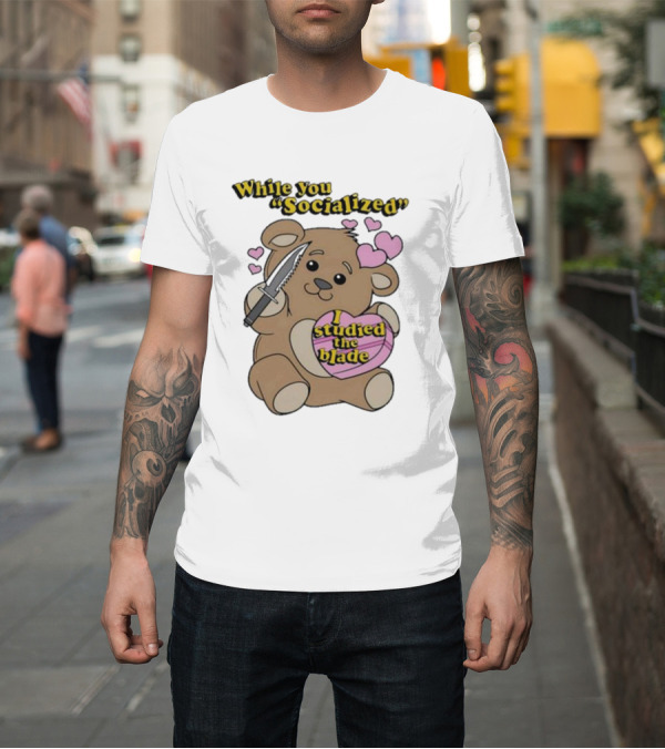 Shirt: While You Socialized I Studied the Blade Bear Hearts T-Shirt While You Socialized I Studied the Blade Bear Hearts T-Shirt
