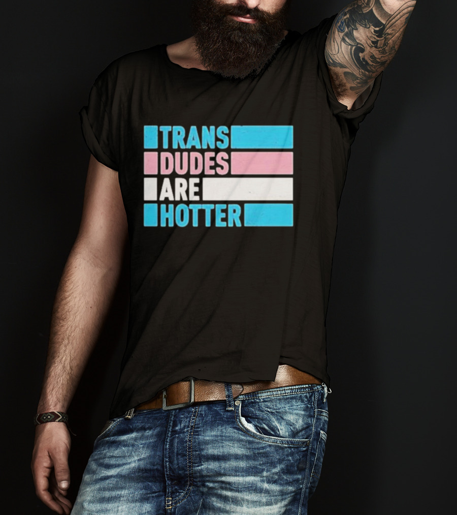Trans Dudes Are Hotter Rowan Jetté Knox T-Shirt