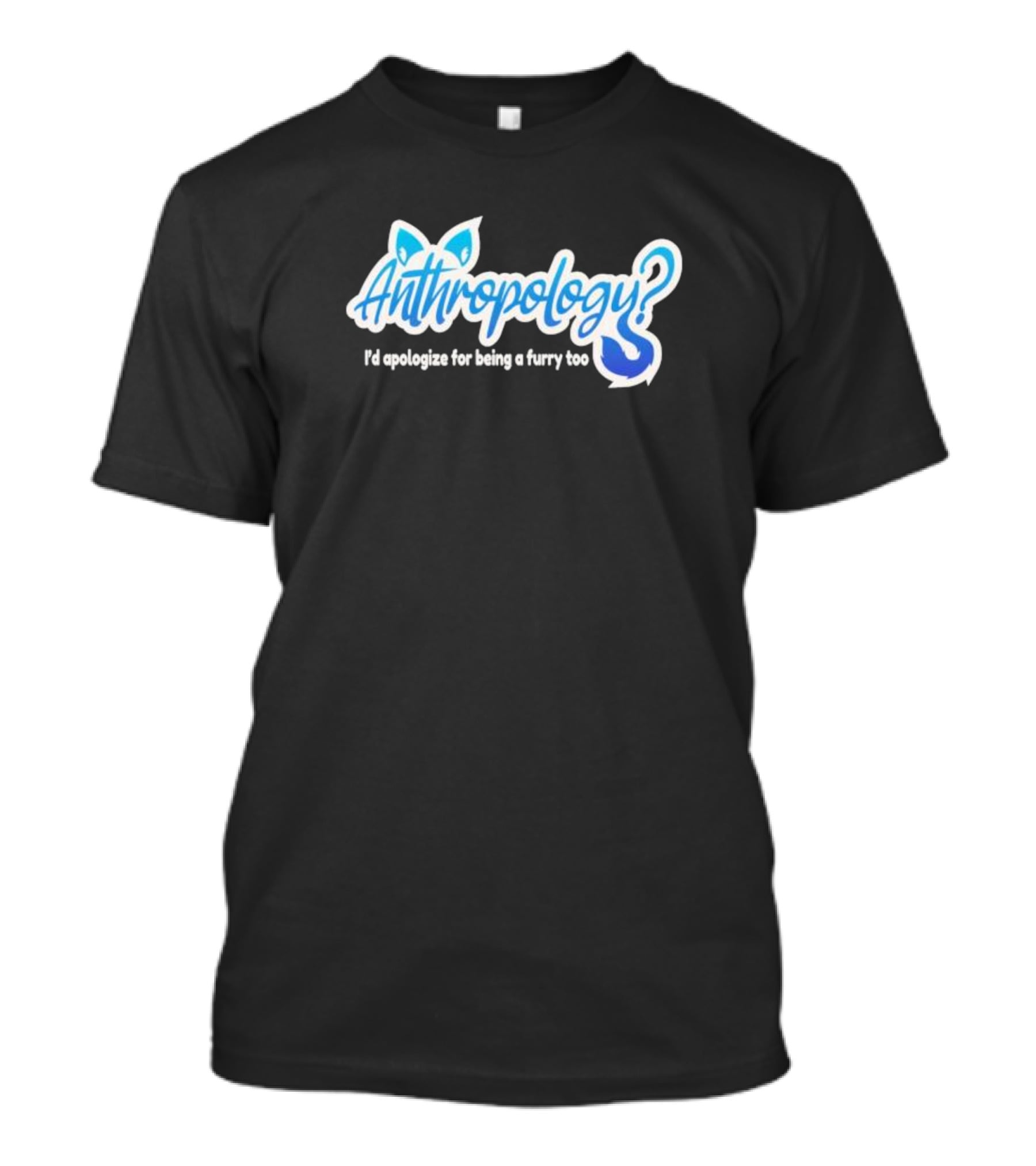 Anthropology I'd Apologize For Being A Furry Too Blue Ears And Tail T-Shirt