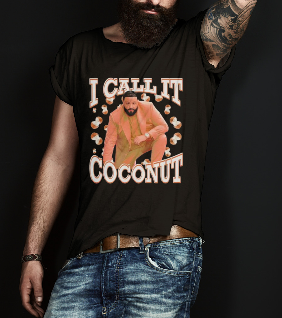 I Call It Coconut Dj Khaled T-Shirt