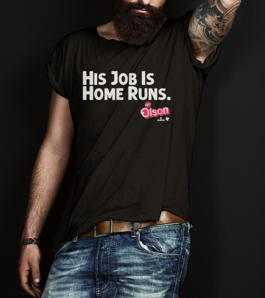 Matt Olson His Job Is Home Runs Atlanta Braves Player T-Shirt