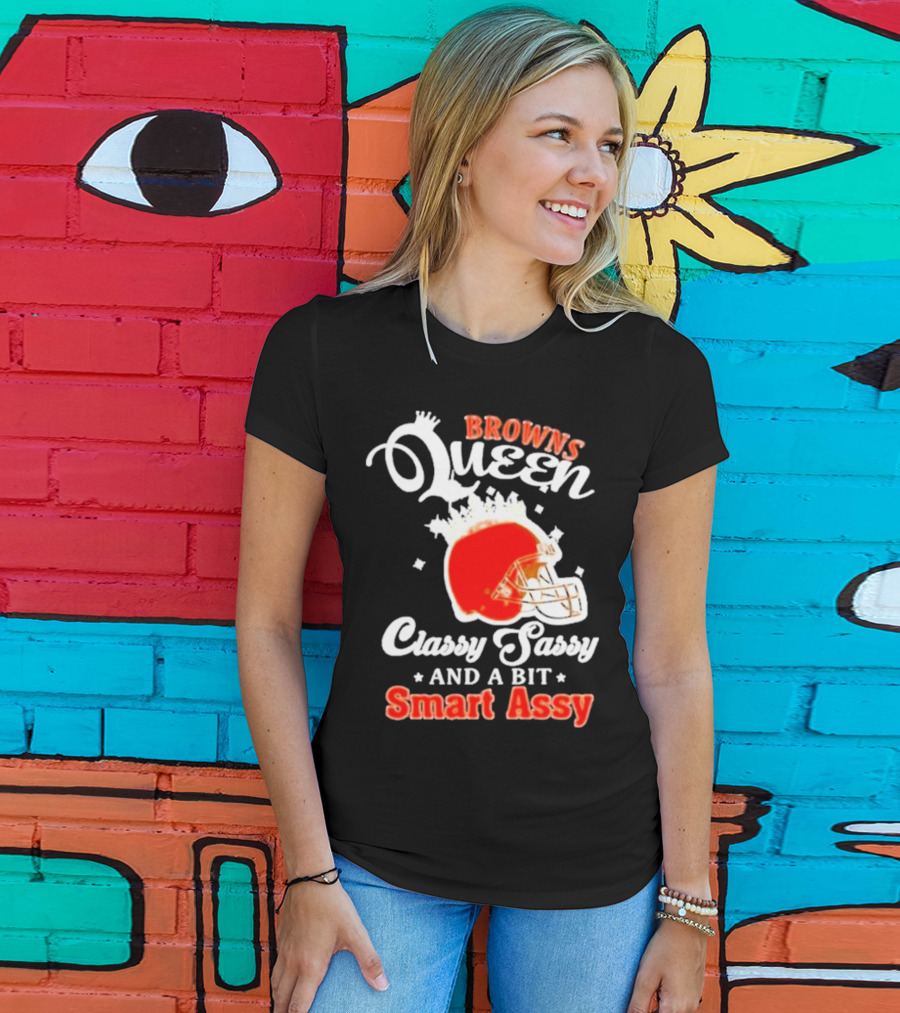 Browns Queen Classy Sassy And A Bit Smart Assy Helmet T-Shirt