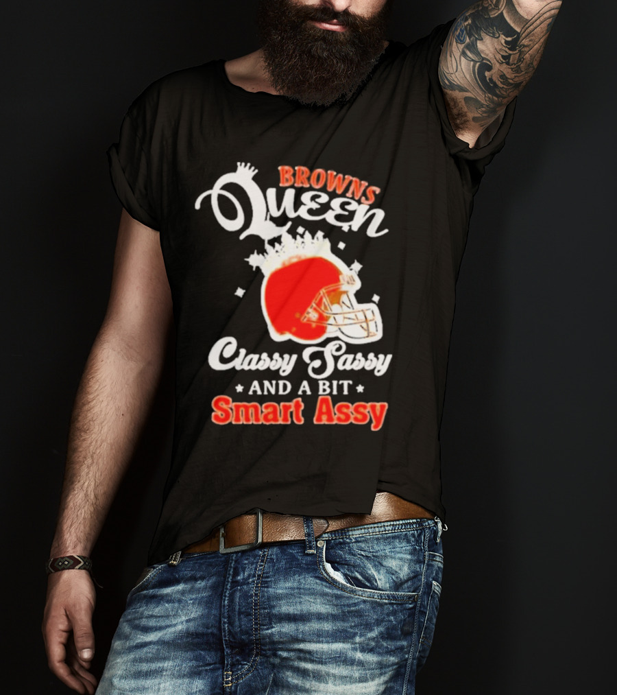 Browns Queen Classy Sassy And A Bit Smart Assy Helmet T-Shirt