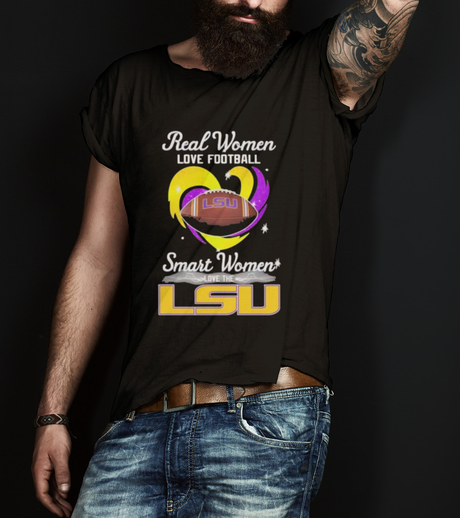 Real Women Love Football Smart Women Love The LSU Tigers T-Shirt
