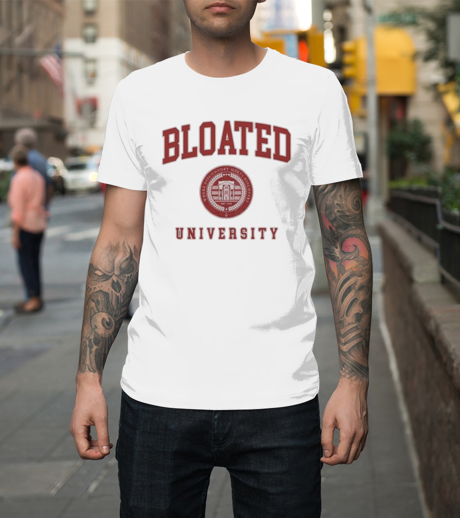 Bloated University Where Discomfort Meets Discovery Wavey Goods Co T-Shirt