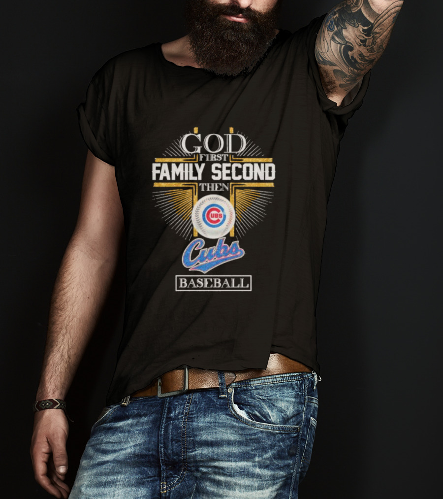 God First Family Second Then Chicago Cubs Baseball Logo 202 T-Shirt