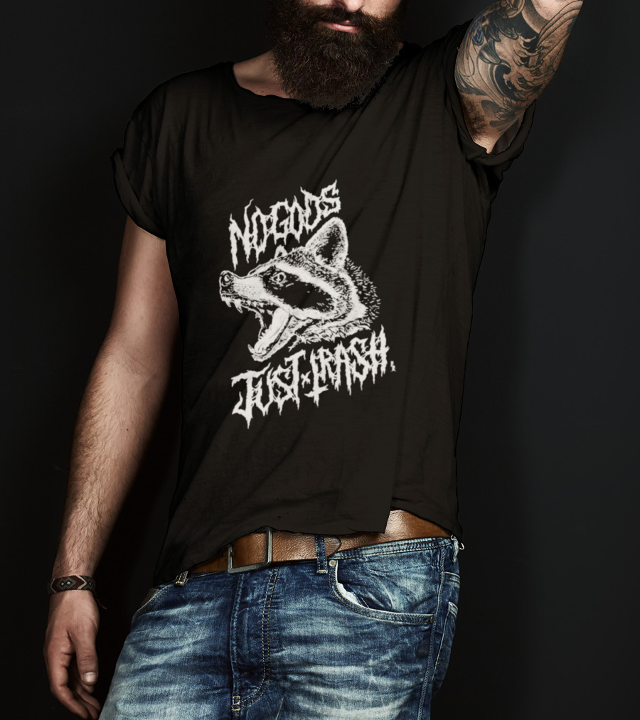 Pepper Raccoon No Gods Just Trash Raccoon Head Wild T-Shirt