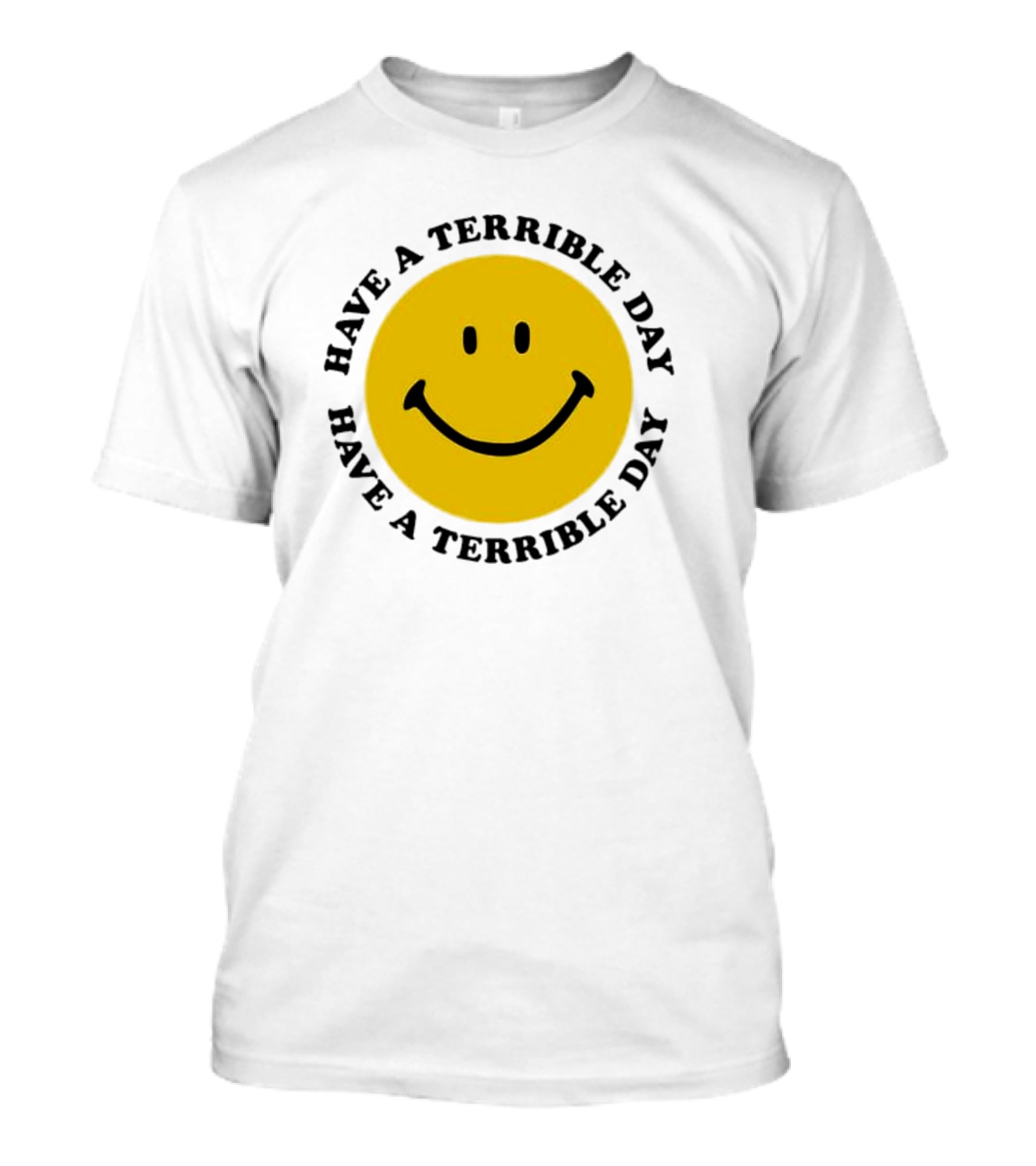 Smiley Face Have A Terrible Day T-Shirt