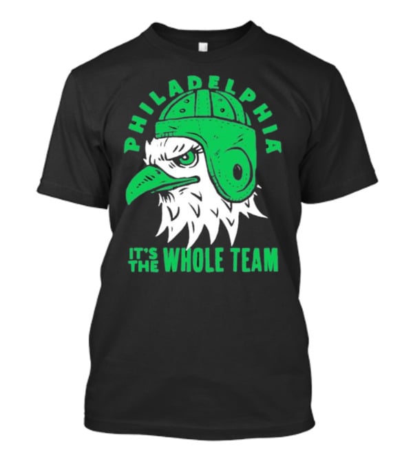 Philadelphia Eagles It's The Whole Team T-Shirt