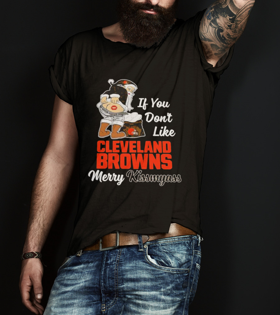 If You Don't Like Cleveland Browns Merry Kissmyass Santa T-Shirt