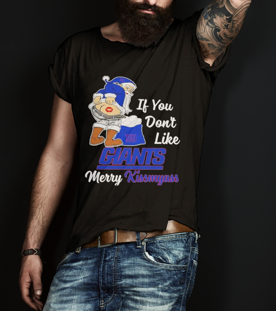 If You Don’t Like Giants Merry Kissmyass Santa T-Shirt
