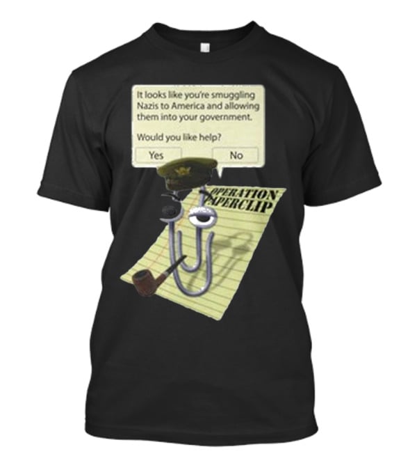 Operation Paperclip Smuggling Nazis Into America Clippy Meme T-Shirt