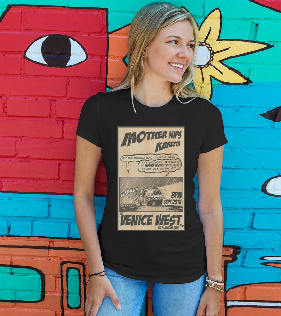 Mother Hips Kareeta Live At The Venice West 8PM Sept 28th 7777 Lincoln Blvd T-Shirt