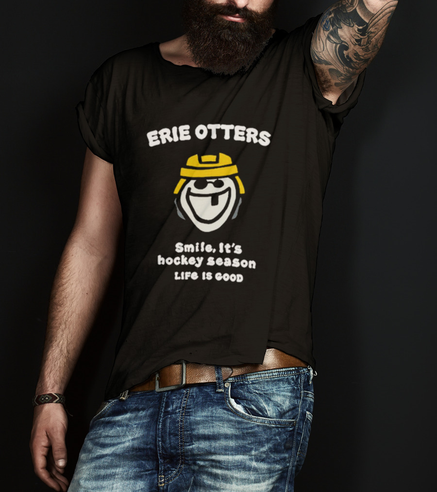 Erie Otters Smile It's Hockey Season Life Is Good T-Shirt