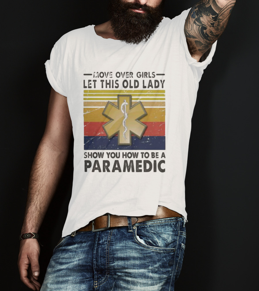 Move Over Girls Let This Old Lady Show You How To Be A Paramedic Vintage Star Of Life T-Shirt