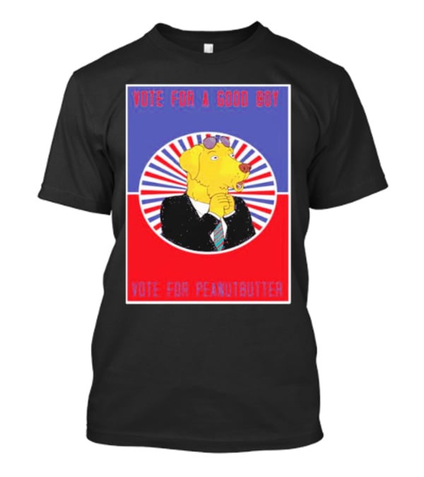 Vote For A Good Boy Mr Peanutbutter Bojack Horseman T-Shirt