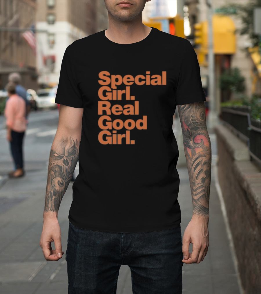 Special Girl Real Good Girl T-Shirt