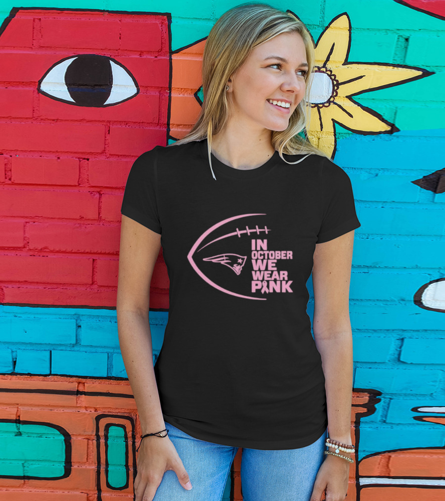 New England Patriots In October We Wear Pink NFL Breast Cancer Awareness Month T-Shirt