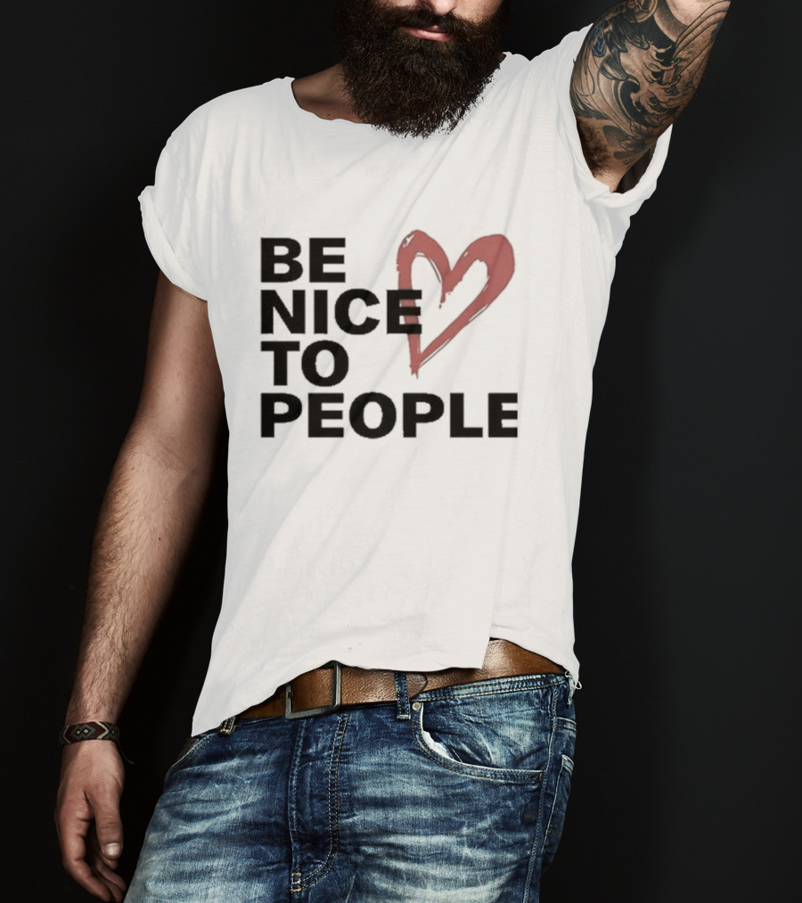 Be Nice To People Heart T-Shirt