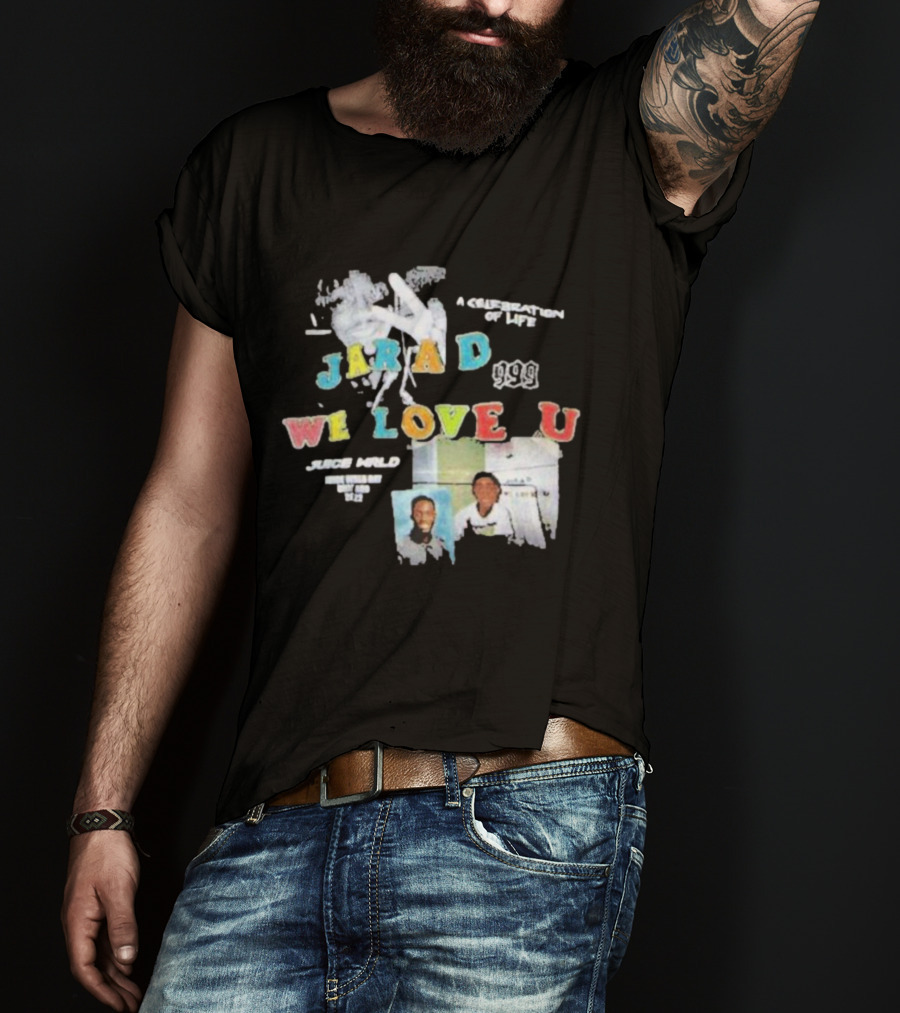 Jarad 999 Juice WRLD We Love U A Celebration Of Life T-Shirt
