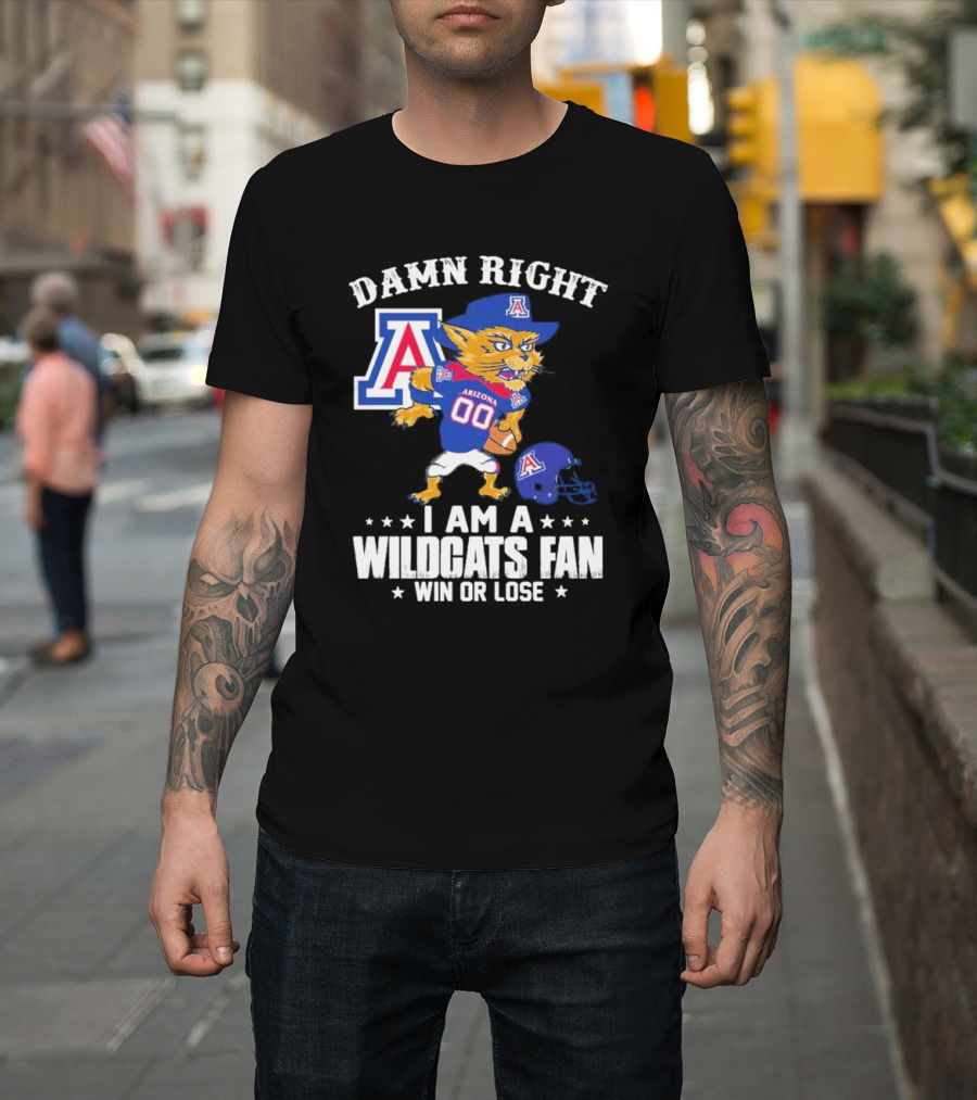 Damn Right I Am An Arizona Wildcats Fan Win Or Lose Mascot Football T-Shirt