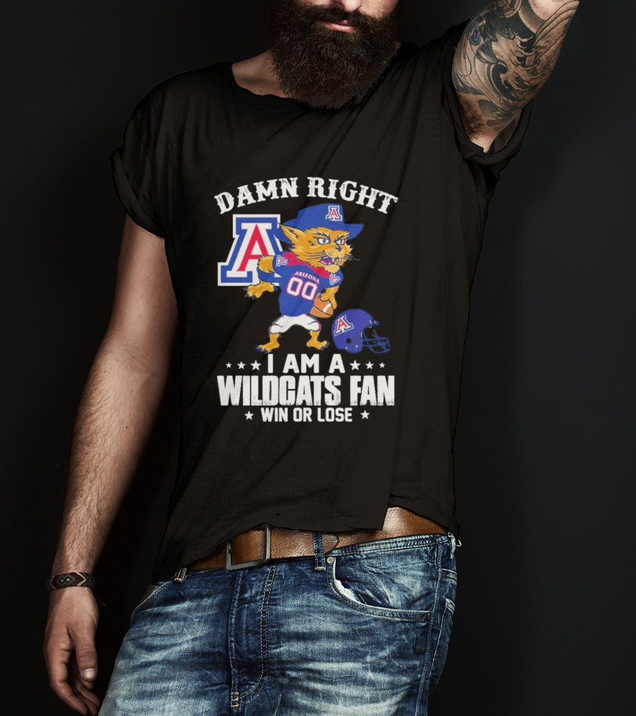 Damn Right I Am An Arizona Wildcats Fan Win Or Lose Mascot Football T-Shirt