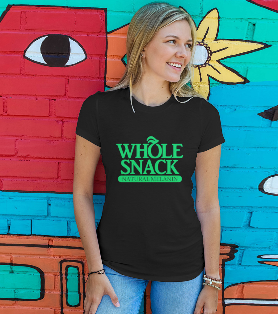 Whole Snack Natural Melanin T-Shirt