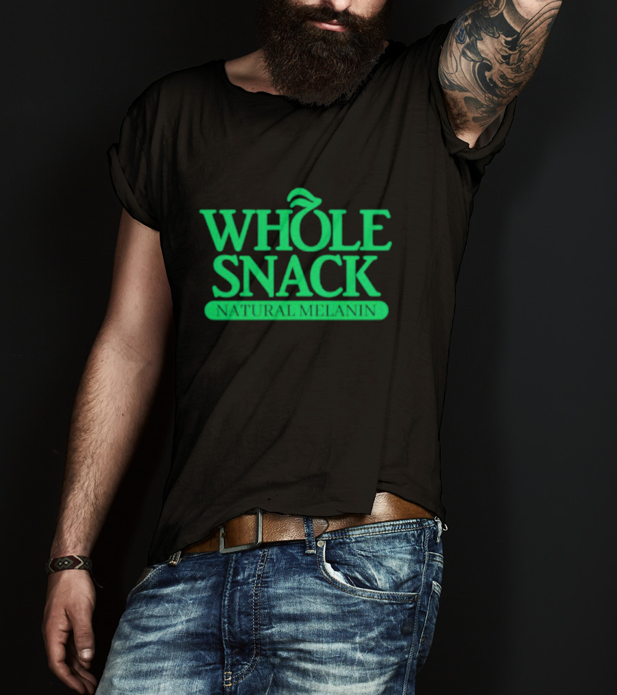 Whole Snack Natural Melanin T-Shirt