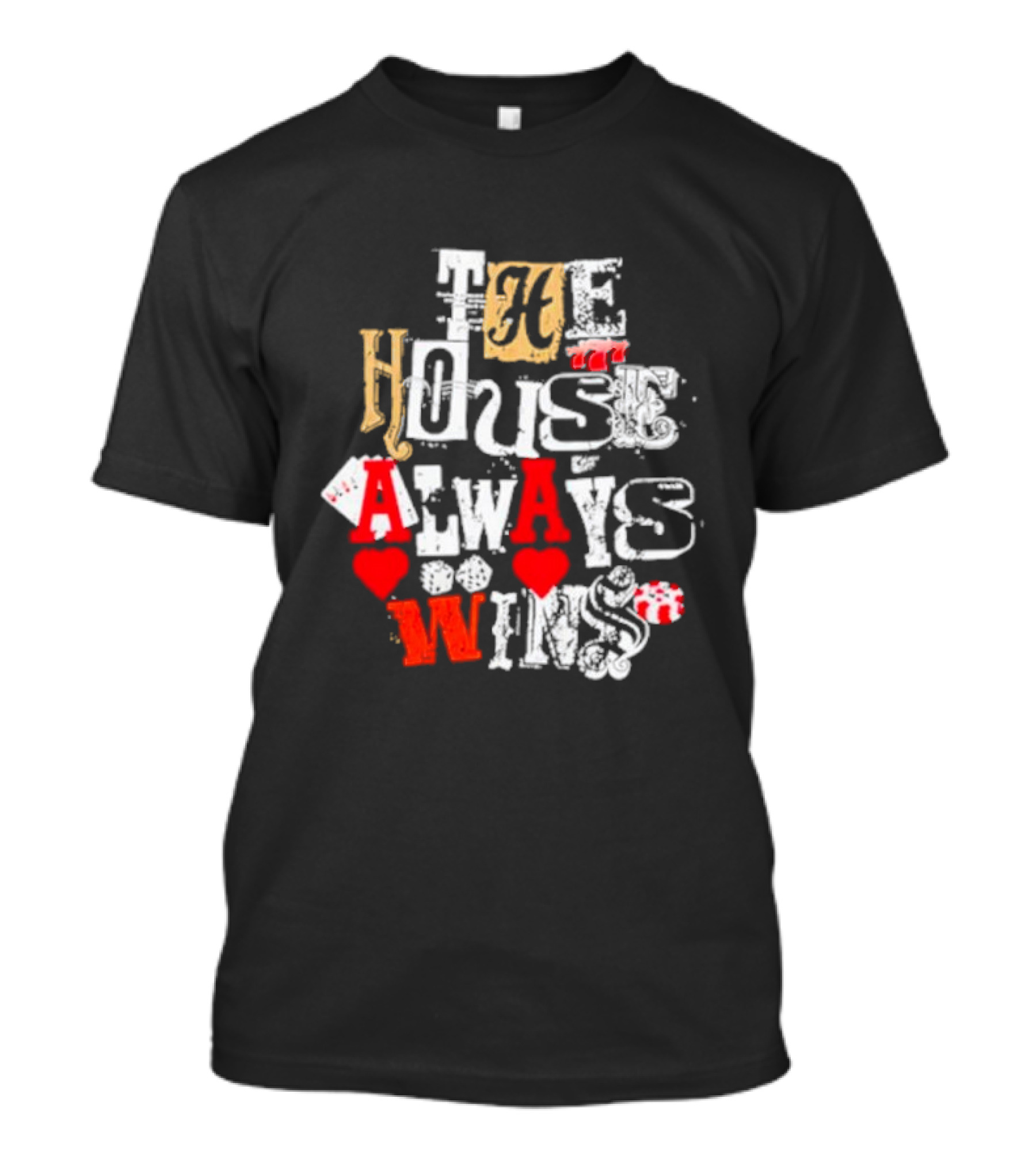 The House Always Wins Hearts Typography Fashion T-Shirt