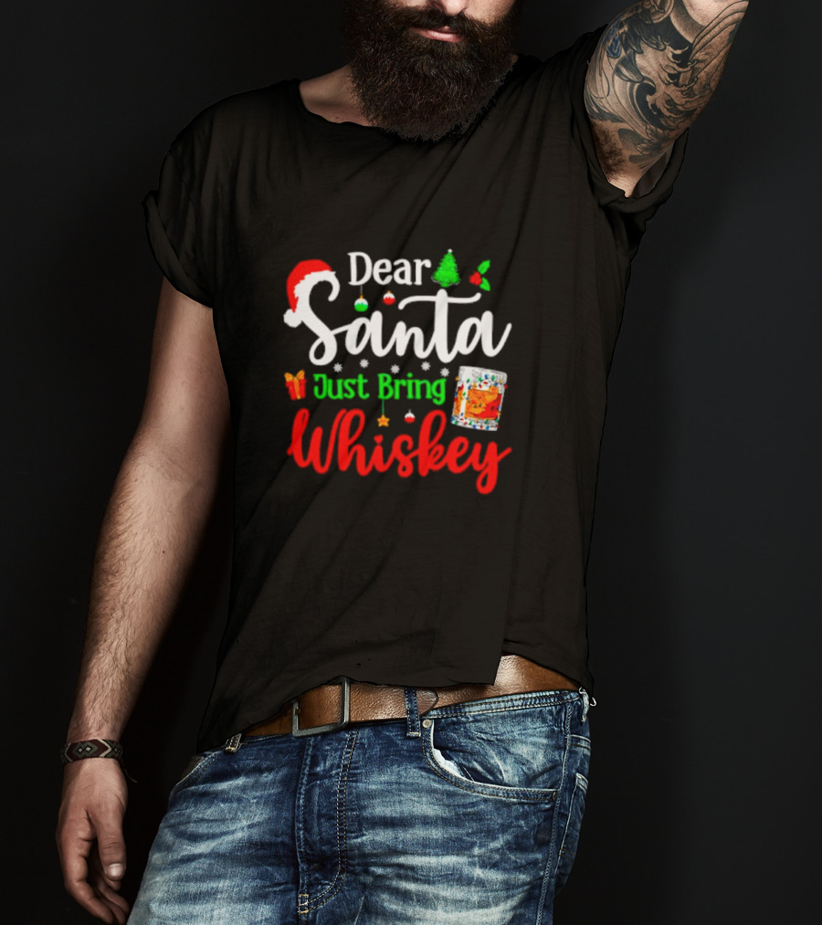 Dear Santa Just Bring Whiskey Christmas Santa Hat Tree Ornaments Gift Glass T-Shirt