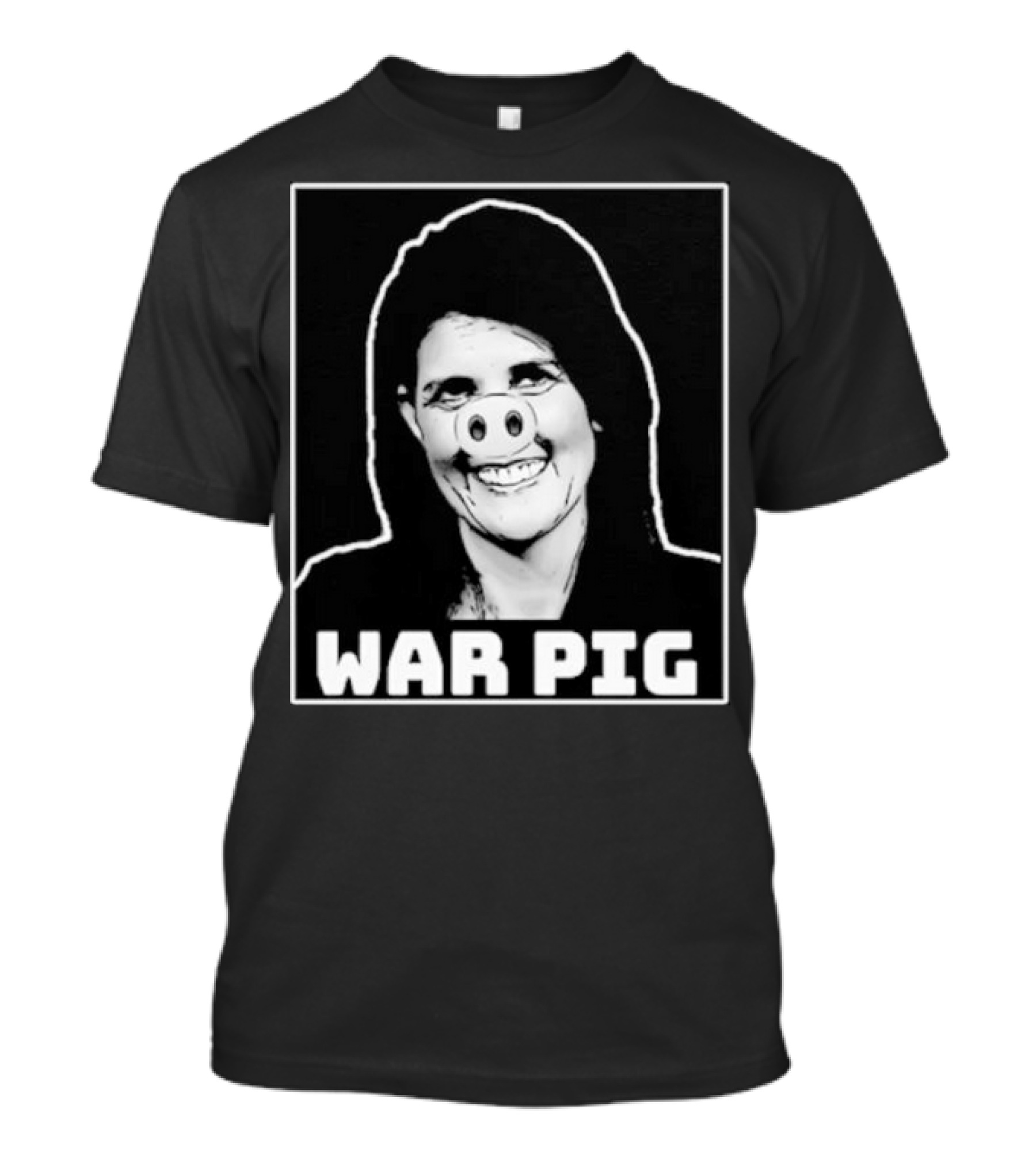 Nikki Haley War Pig T-Shirt