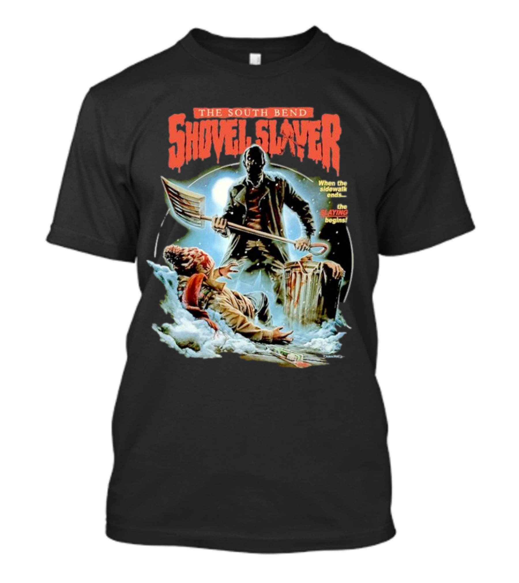 The South Bend Shovel Slayer When The Sidewalk Ends The Slaying Begins T-Shirt