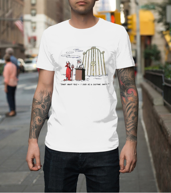 Shirt: Sorry About This I Died at a Costume Party Devil Cartoon at Heaven's Gate T-Shirt Sorry About This I Died at a Costume Party Devil Cartoon at Heaven's Gate T-Shirt