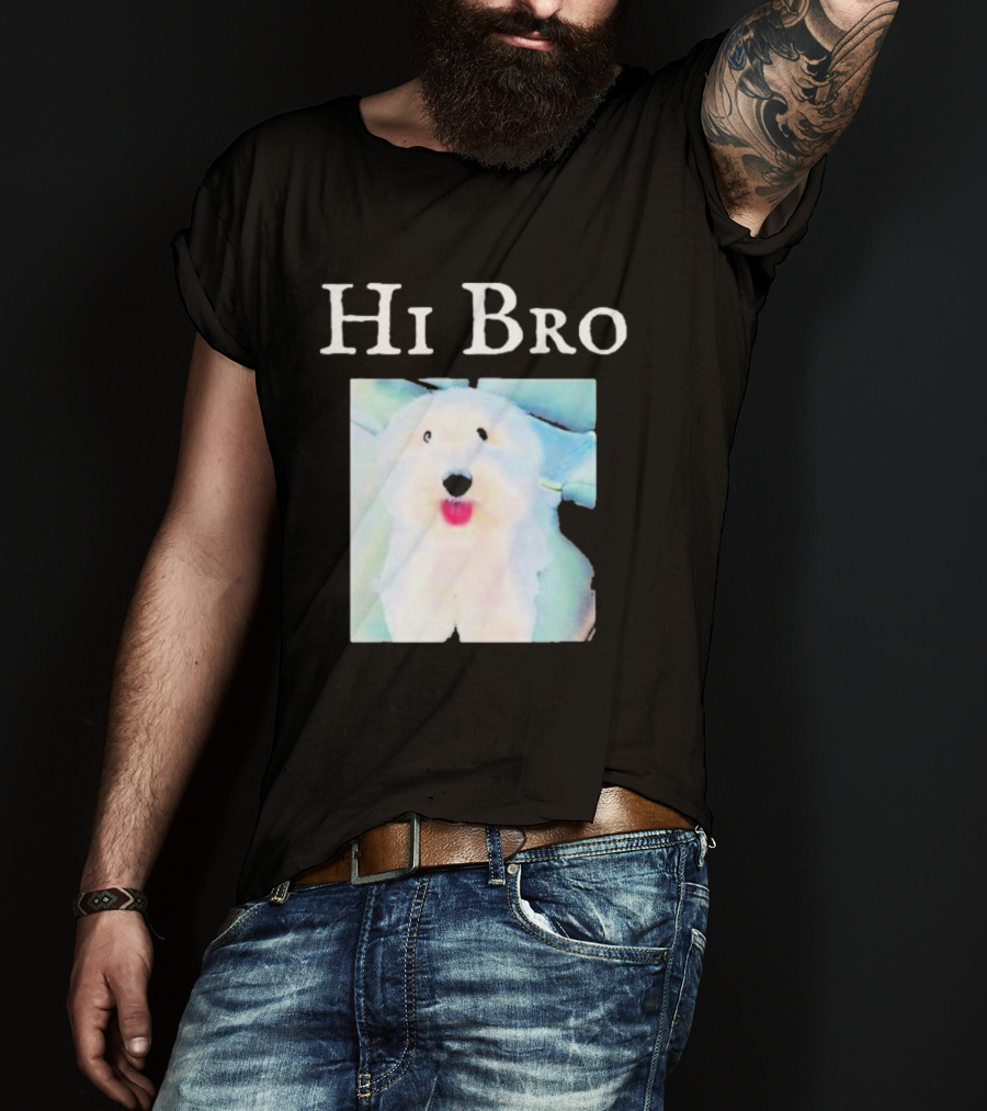 Hi Bro Fluffy Dog Image T-Shirt