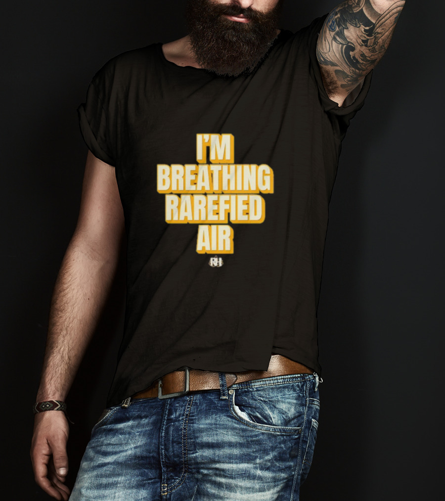 I'm Breathing Rarefied Air Richard Holliday RH T-Shirt