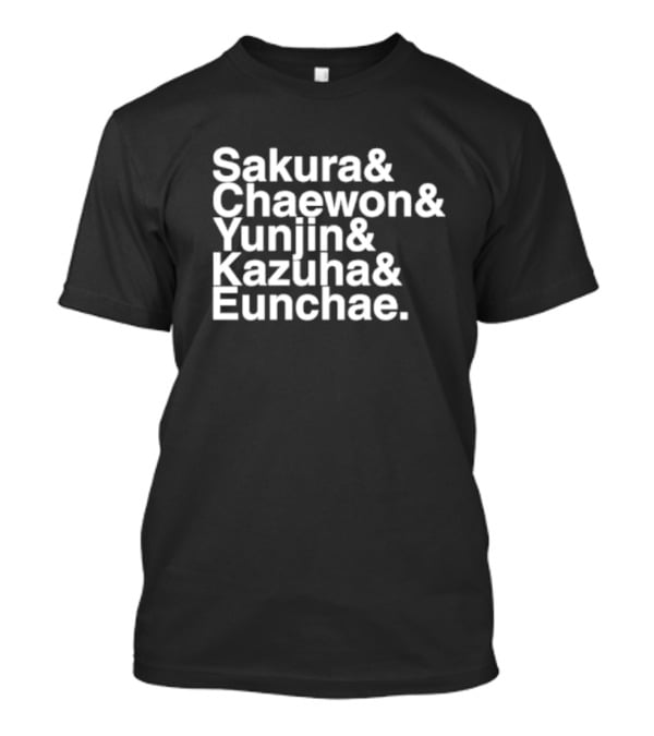 Sakura Chaewon Yunjin Kazuha Eunchae Names List T-Shirt