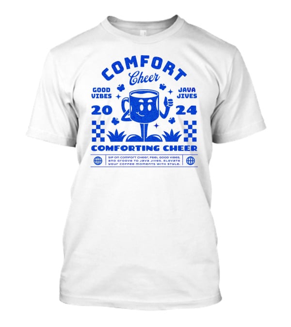 Comfort Cheer Good Vibes Java Jives Comforting Cheer T-Shirt