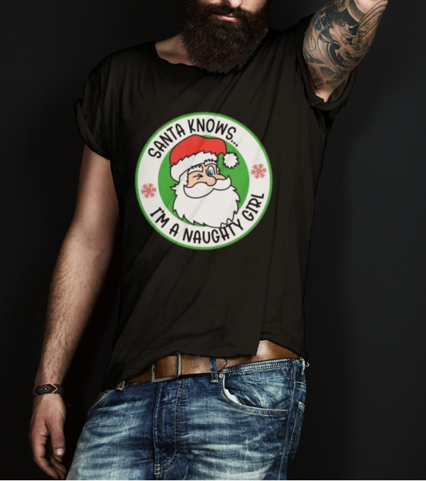 Santa Knows I'm A Naughty Girl Merry Christmas Circle T-Shirt