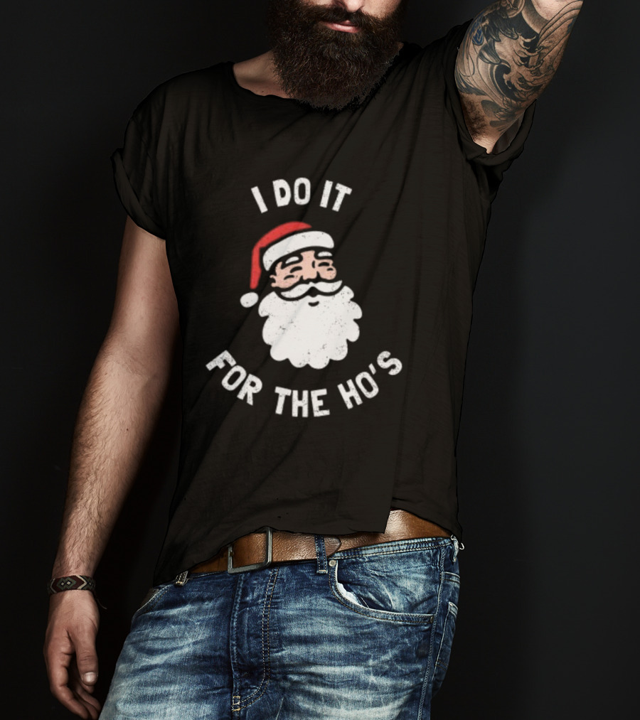Merry Christmas Santa Claus I Do It For The Ho’s Santa Hat T-Shirt
