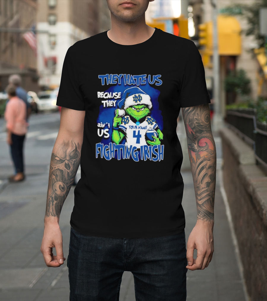 THEY HATE US BECAUSE THEY AIN’T US NOTRE DAME FIGHTING IRISH YOUR NAME 4 T-Shirt